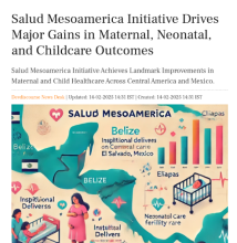 Salud Mesoamerica Initiative Drives Major Gains in Maternal, Neonatal, and Childcare Outcomes